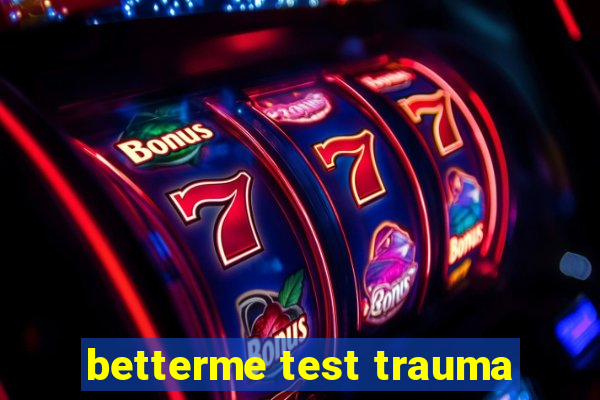 betterme test trauma